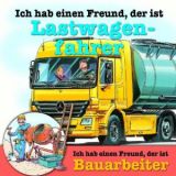 Ich Hab Einen Freund.. . Lastwagenfahrer/Bauarbeiter