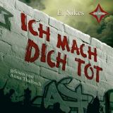E. Nikes, Ich mach dich tot