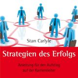 Stan Carlyle, Strategien des Erfolgs: Anleitung fr den Aufstieg