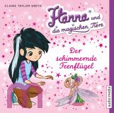 Claire Taylor-Smith, Hanna und die magischen Tiere. Der schimmernde Feenflgel