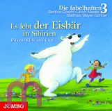 Bettina Gschl, Die fabelhaften 3: Es lebt der Eisbr in Sibirien