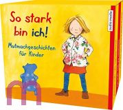 So stark bin ich!: Mutmachgeschichten fr Kinder