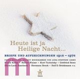 Heut ist ja Heilige Nacht ...: Briefe und Aufzeichnungen 1912-1972