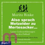 Moritz Rinke, Also Sprach Metzelder zu Mertesacker. Lauter Liebe