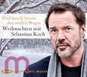 Und lauscht hinaus den wei�en Wegen. Weihnachten mit Sebastian Koch