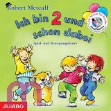 Robert Metcalf, Ich bin 2 und schon dabei: Erzhl- und Spiellieder fr Kinder