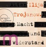 Ilija Trojanow, Macht und Widerstand
