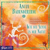 Antje Babendererde, Wie die Sonne in der Nacht