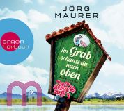 Jrg Maurer, Im Grab schaust du nach oben: Alpen-Krimi