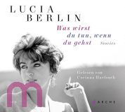 Lucia Berlin, Was wirst du tun, wenn du gehst