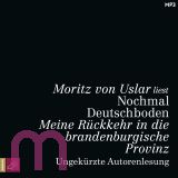 Moritz von Uslar, Nochmal Deutschboden: Meine R�ckkehr in die brandenburgische Provinz