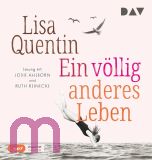 Lisa Quentin, Ein v�llig anderes Leben