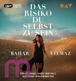 Bahar Yilmaz, Das Risiko, du selbst zu sein. Wie du wagst, wof�r dein Herz sich l�ngst entschieden hat