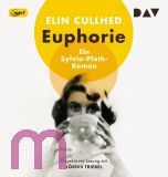 Elin Cullhed, Euphorie. Ein Sylvia-Plath-Roman