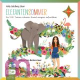 Holly Goldberg Sloan, Elefantensommer: Ein 2 � Tonnen schwerer Grund, morgens aufzustehen