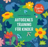 Sabine Seyffert, FamilyFlow. Autogenes Training f�r Kinder