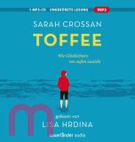 Sarah Crossan, Toffee: Wie Gl�cklichsein von au�en aussieht