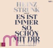Heinz Strunk, Es ist immer so sch�n mit dir