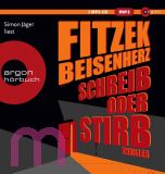 Sebastian Fitzek, Schreib oder stirb: Thriller | Fitzek meets Beisenherz