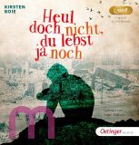 Kirsten Boie, Heul doch nicht, du lebst ja nochHistorisches Jugendbuch �ber die Kindheit zu Kriegszeiten