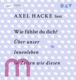 Axel Hacke, Wie f�hlst du dich? �ber unser Innenleben in Zeiten wie diesen