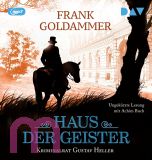 Frank Goldammer, Haus der Geister. Kriminalrat Gustav Heller 2