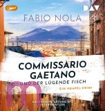Fabio Nola, Commissario Gaetano und der l�gende Fisch. Ein Neapel-Krimi