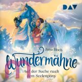 Jana Hoch, Wunderm�hne � Teil 2: Auf der Suche nach dem Seelenpony