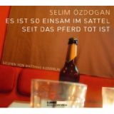 Selim zdogan, Es ist so einsam im Sattel, seit das Pferd tot is