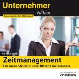 Unternehmeredition - Zeitmanagement. F�r mehr Struktur und Effiz