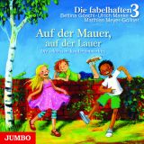 Bettina G�schl, Die fabelhaften 3: Auf der Mauer, auf der Lauer