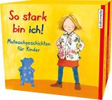So stark bin ich!: Mutmachgeschichten f�r Kinder