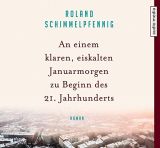 Roland Schimmelpfennig, An einem klaren, eiskalten Januarmorgen zu Beginn des 21. Jahrhunderts