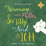 Michael Gerard Bauer, Die Nervens�ge, meine Mutter, Sir Tiffy, der Nerd und ich