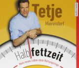 Tetje Mierendorf, Halbfettzeit: Mein neues Leben ohne Rettungsringe