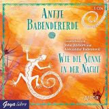 Antje Babendererde, Wie die Sonne in der Nacht