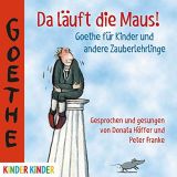 Johann Wolfgang von Goethe, Da l�uft die Maus! Goethe f�r Kinder und andere Zauberlehrlinge