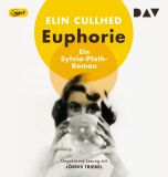 Elin Cullhed, Euphorie. Ein Sylvia-Plath-Roman