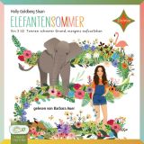 Holly Goldberg Sloan, Elefantensommer: Ein 2 � Tonnen schwerer Grund, morgens aufzustehen