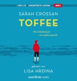 Sarah Crossan, Toffee: Wie Gl�cklichsein von au�en aussieht