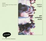 Kathrin R�ggla, wir schlafen nicht