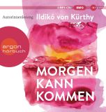 Ildik� von K�rthy, Morgen kann kommen