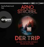 Arno Strobel, Der Trip � Du hast dich frei gef�hlt. Bis er dich fand