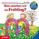 Wieso? Weshalb? Warum? - junior Was machen wir im Frhling?