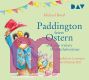Michael Bond, Paddington feiert Ostern und zwei weitere H�rbuchabenteuer